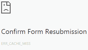 confirm form resubmission err_cache_miss