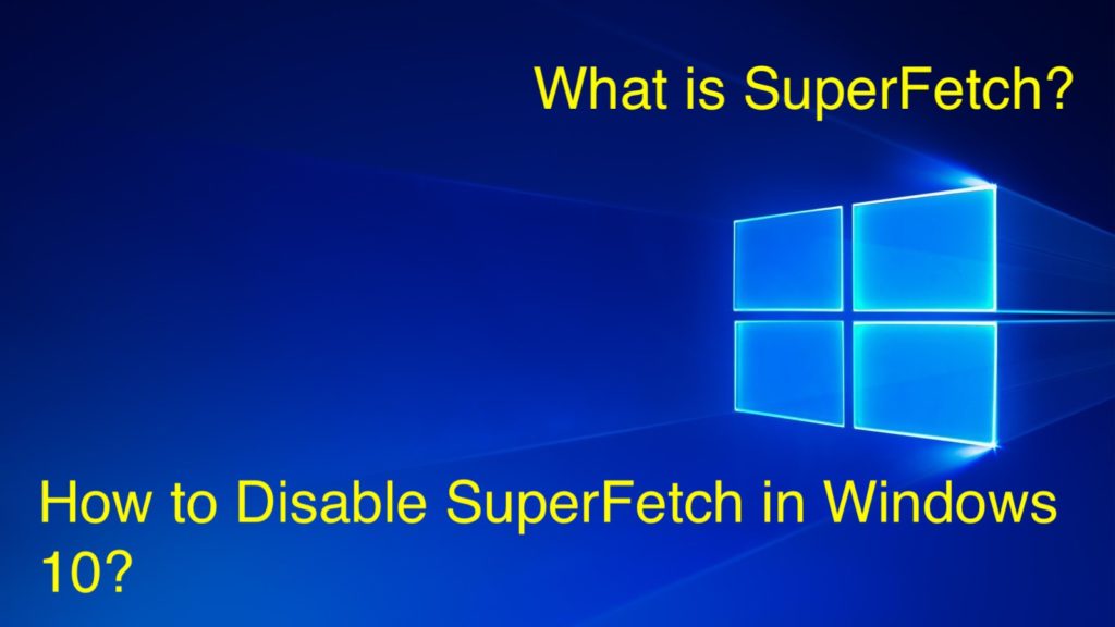 How to Disable or Enable SuperFetch in Windows 10?