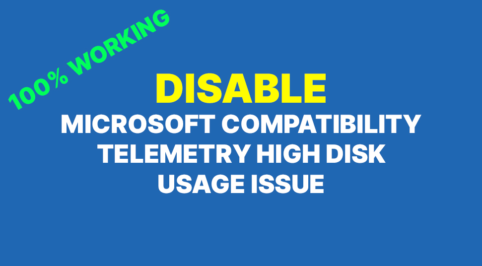 Fix Microsoft Compatibility High Disk Usage Issue