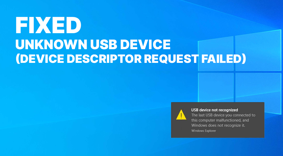 Unknown USB Device (Device Descriptor Request Failed) Fix