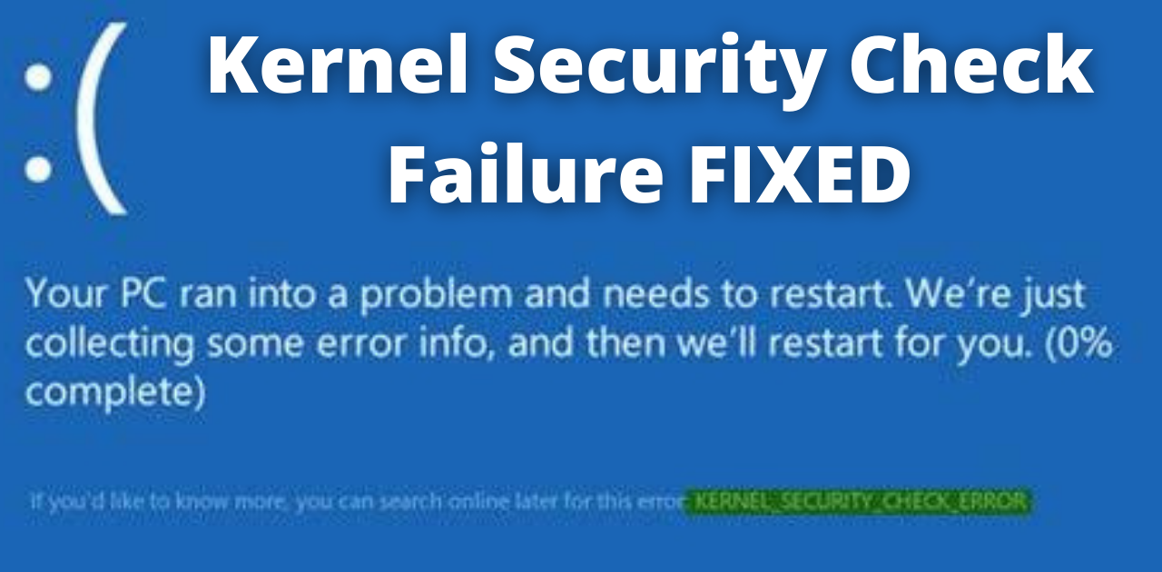 Kernel Security Check Failure Error