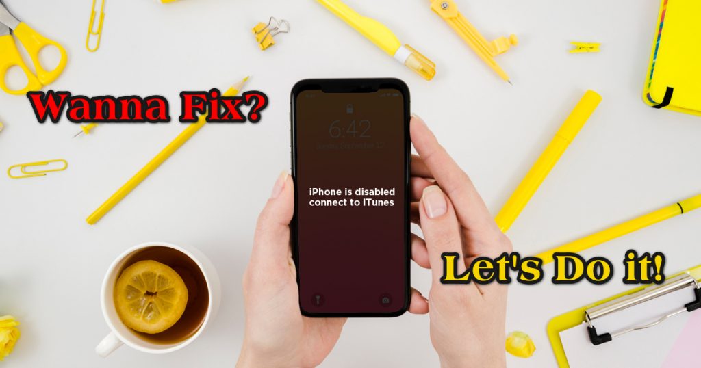 iPhone Disabled Connect to iTunes Fix